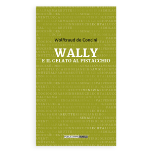 Wally e il gelato al pistacchio, di Wolftraud de Concini